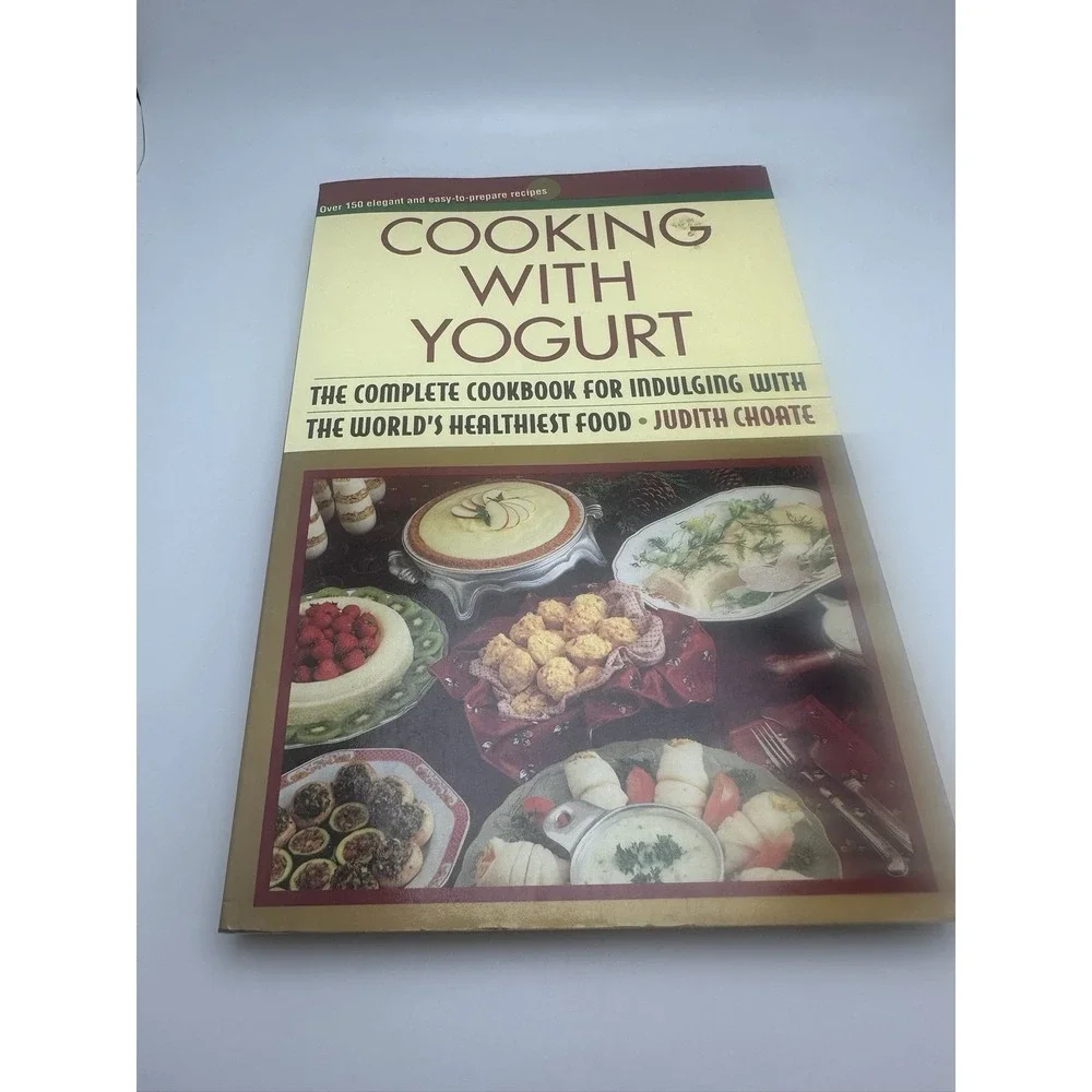 Cooking with Yogurt : The Complete Cookbook for Indulging with the World's…
